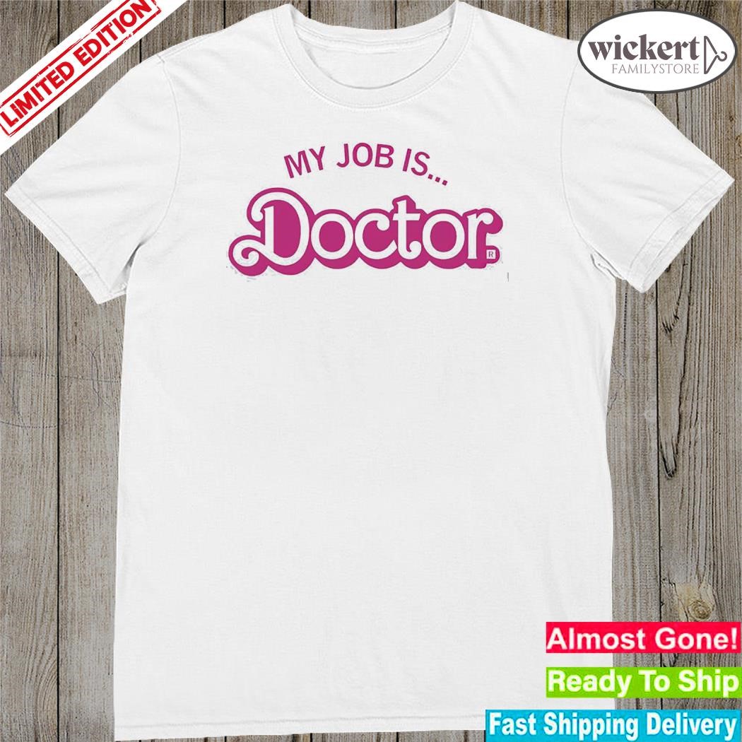 Official my Job Is Doctor Shirt