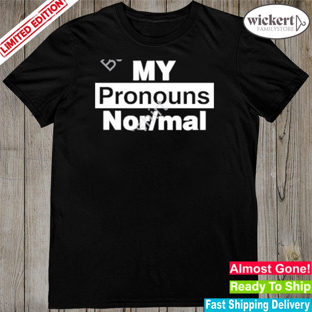 Official my pronouns are nor mal shirt