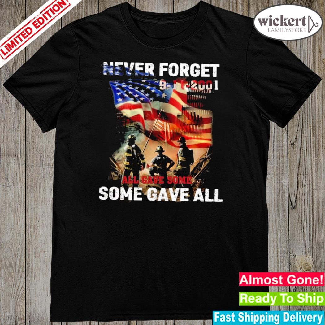 Official never Forget 9-11-2001 All Gave Some Some Gave All Shirt