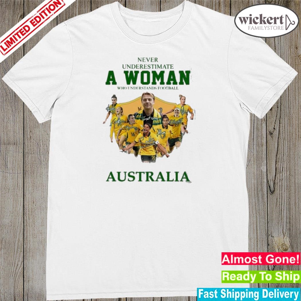 Official never underestimate a woman who understands Football and loves Australia shirt