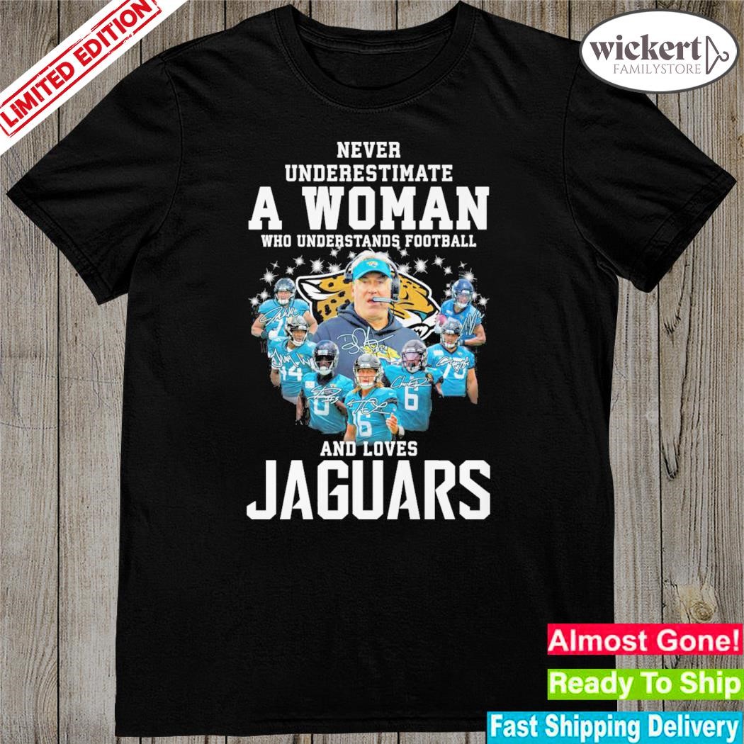 Official never underestimate a woman who understands Football and loves jaguars shirt