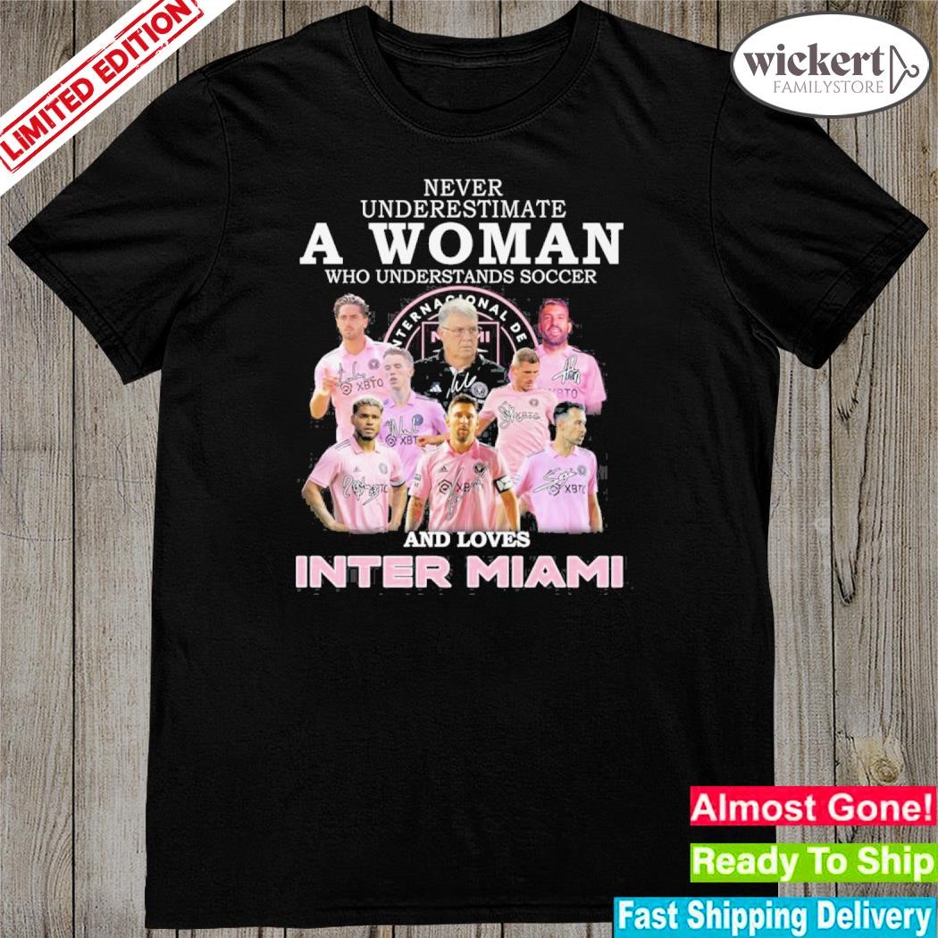 Official never underestimate a woman who understands soccer and loves inter miamI shirt