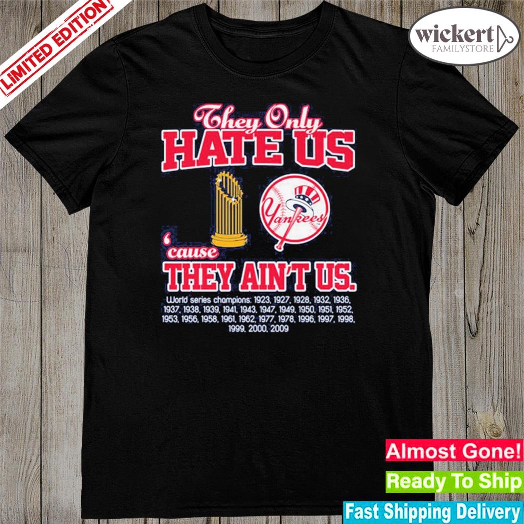 Official new york yankees they hate us because they ain't us shirt