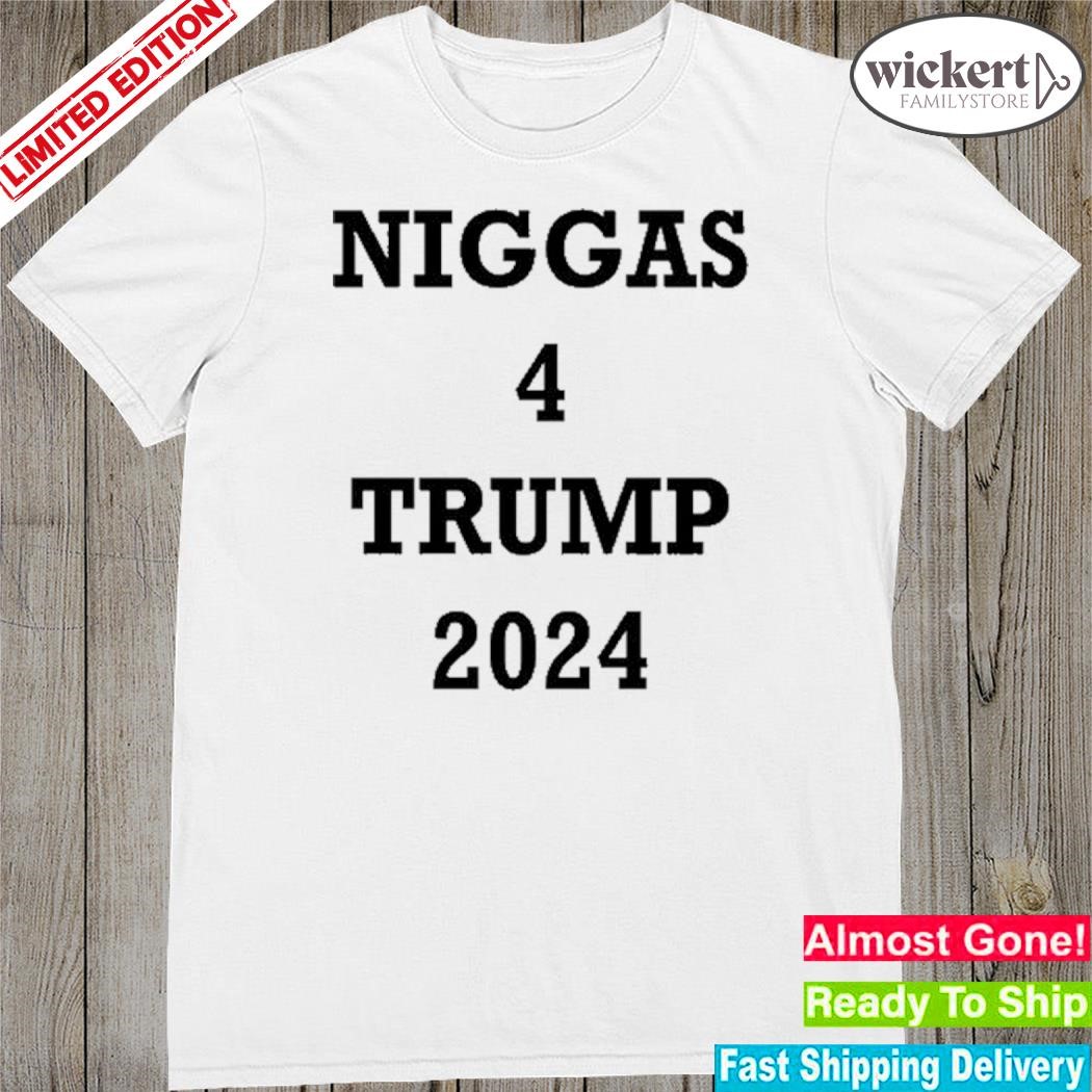 Official niggas 4 Trump 2024 Shirt