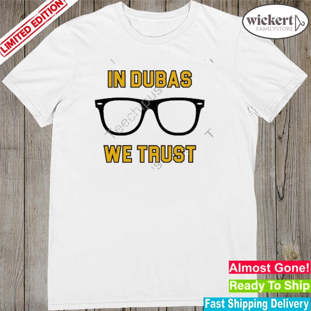 Official pittsburgh clothing company in dubas we trust shirt