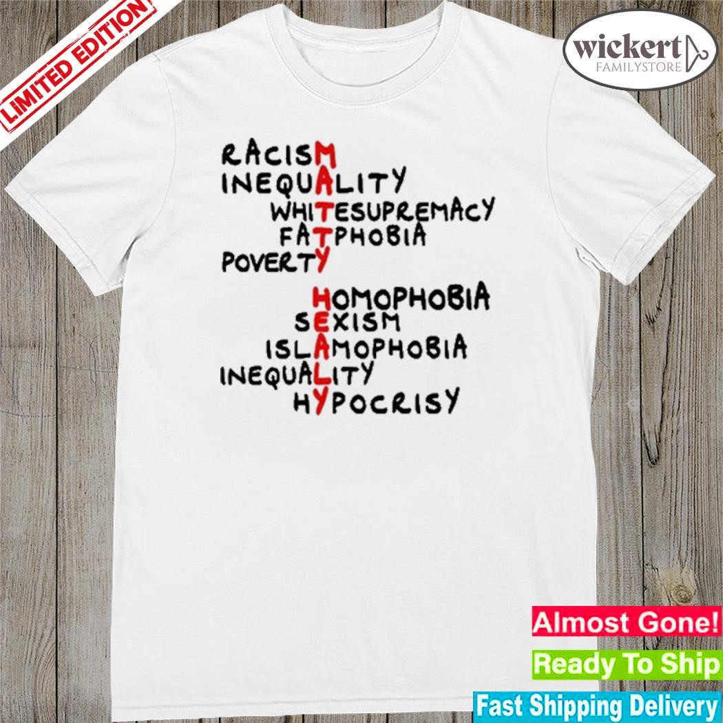 Official racism Inequality Whitesupremacy Fatphobia Poverty Homophobia Sexism Islamophobia Inequality Hypocrisy shirt
