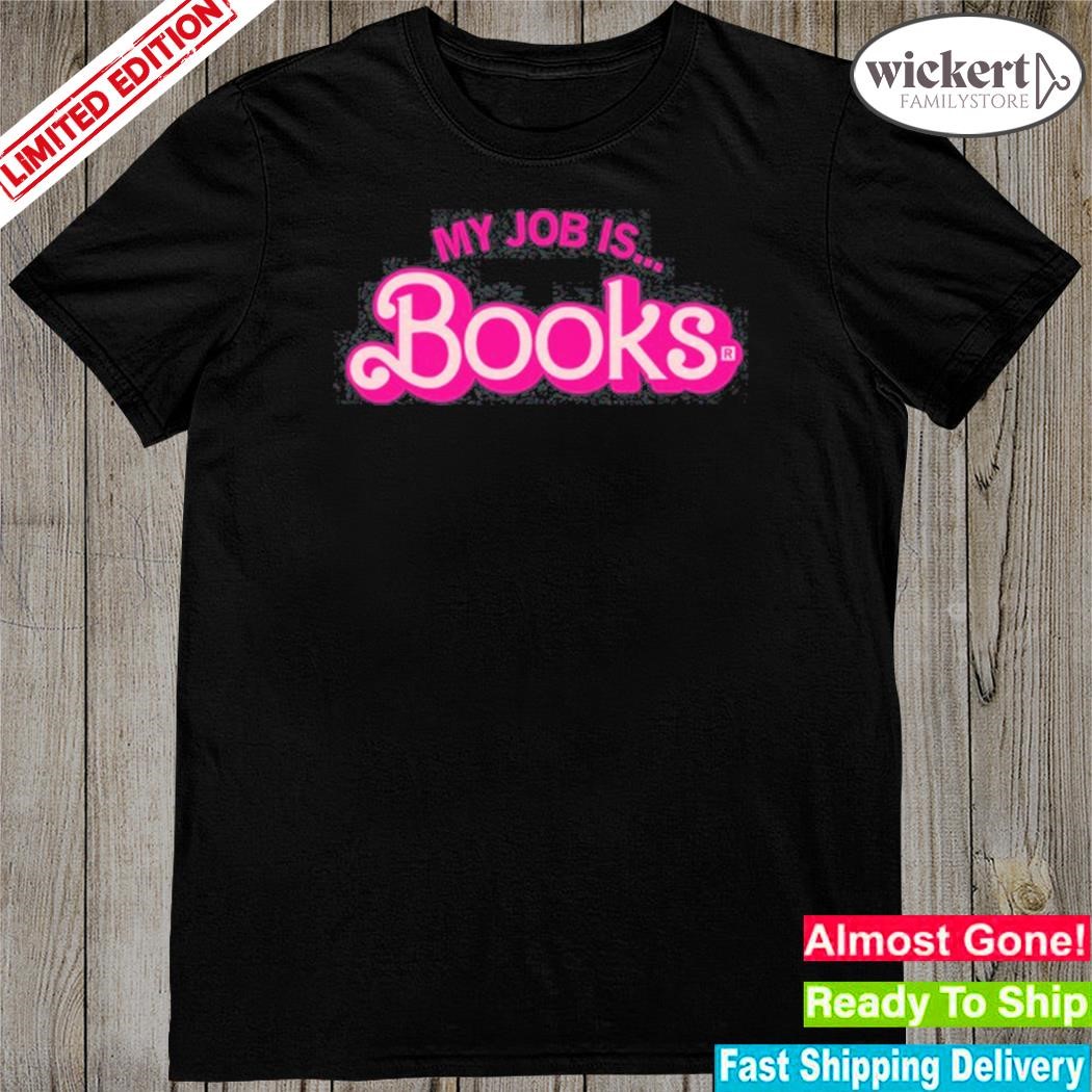 Official raygun Barbie My Job Is Books Shirt