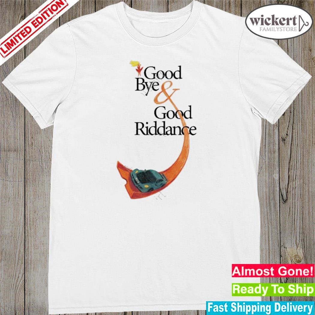 Official rear view mirror good bye and good riddance shirt