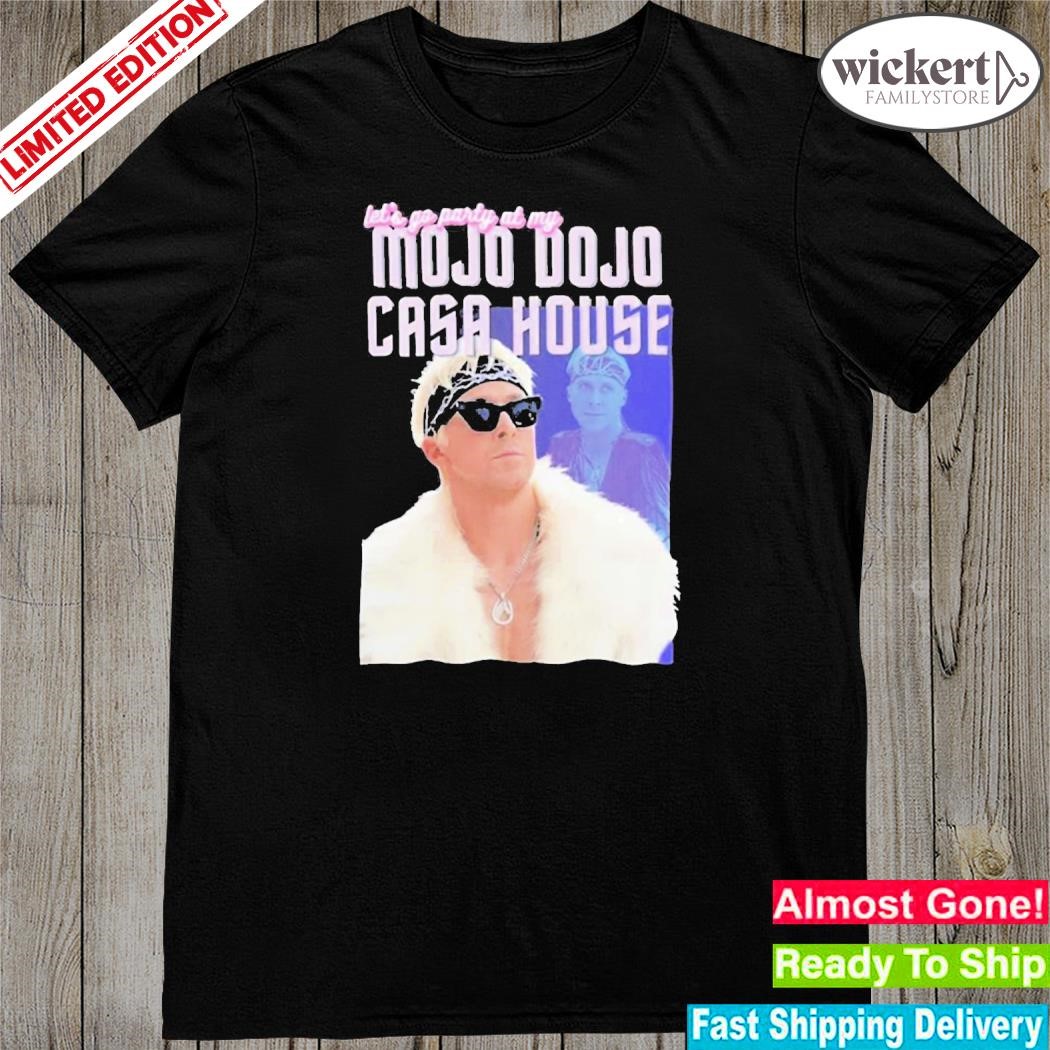 Official ryan Gosling Lets A Go Party At My Mojo Dojo Casa House T-Shirt
