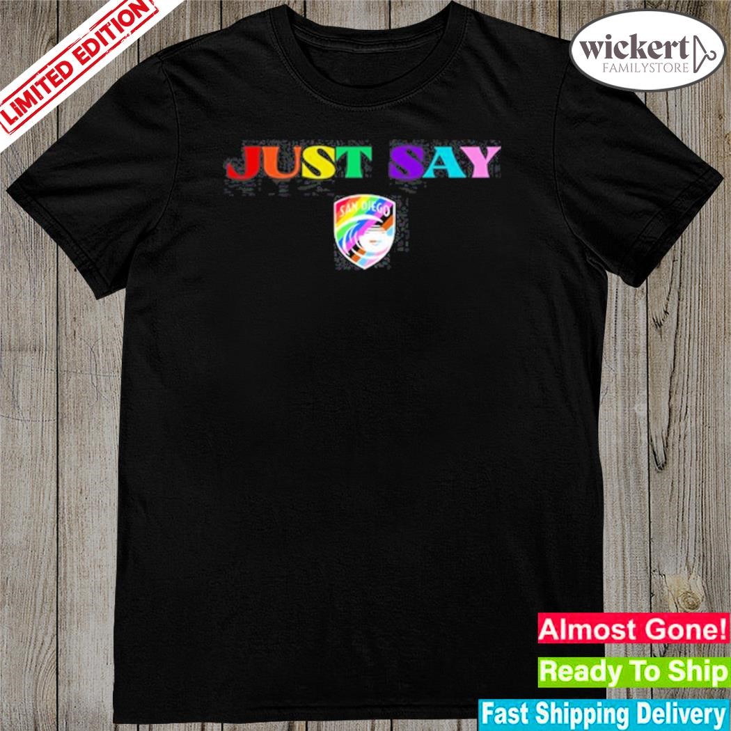 Official san Diego Wave Fc Just Say Gay T-Shirt