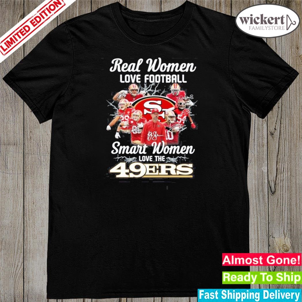 Official san francisco 49ers real woman love Football smart women love the 49ers shirt