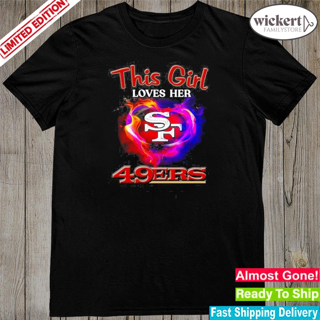 Official san francisco 49ers this girl love her 49ers shirt