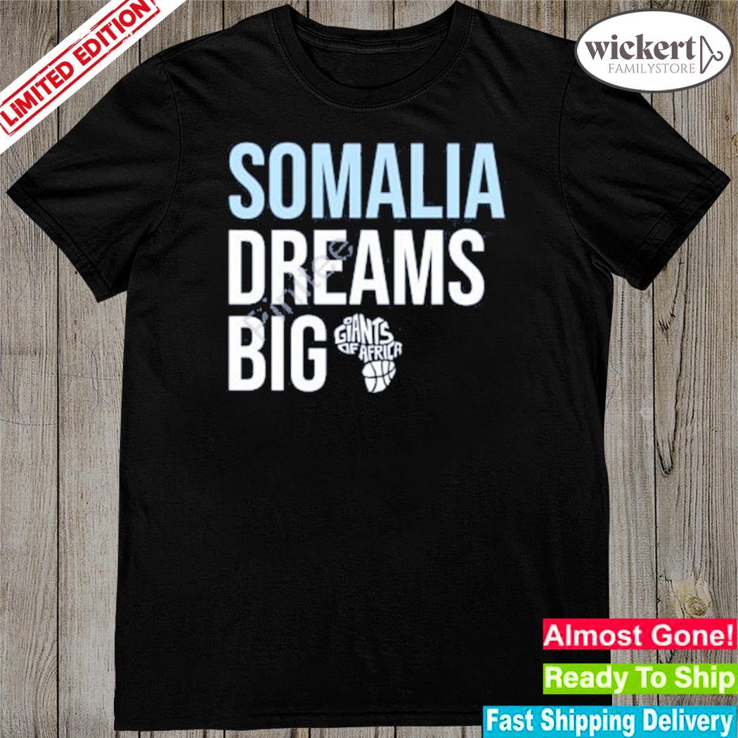 Official somalia dreams big giants of Africa logo shirt