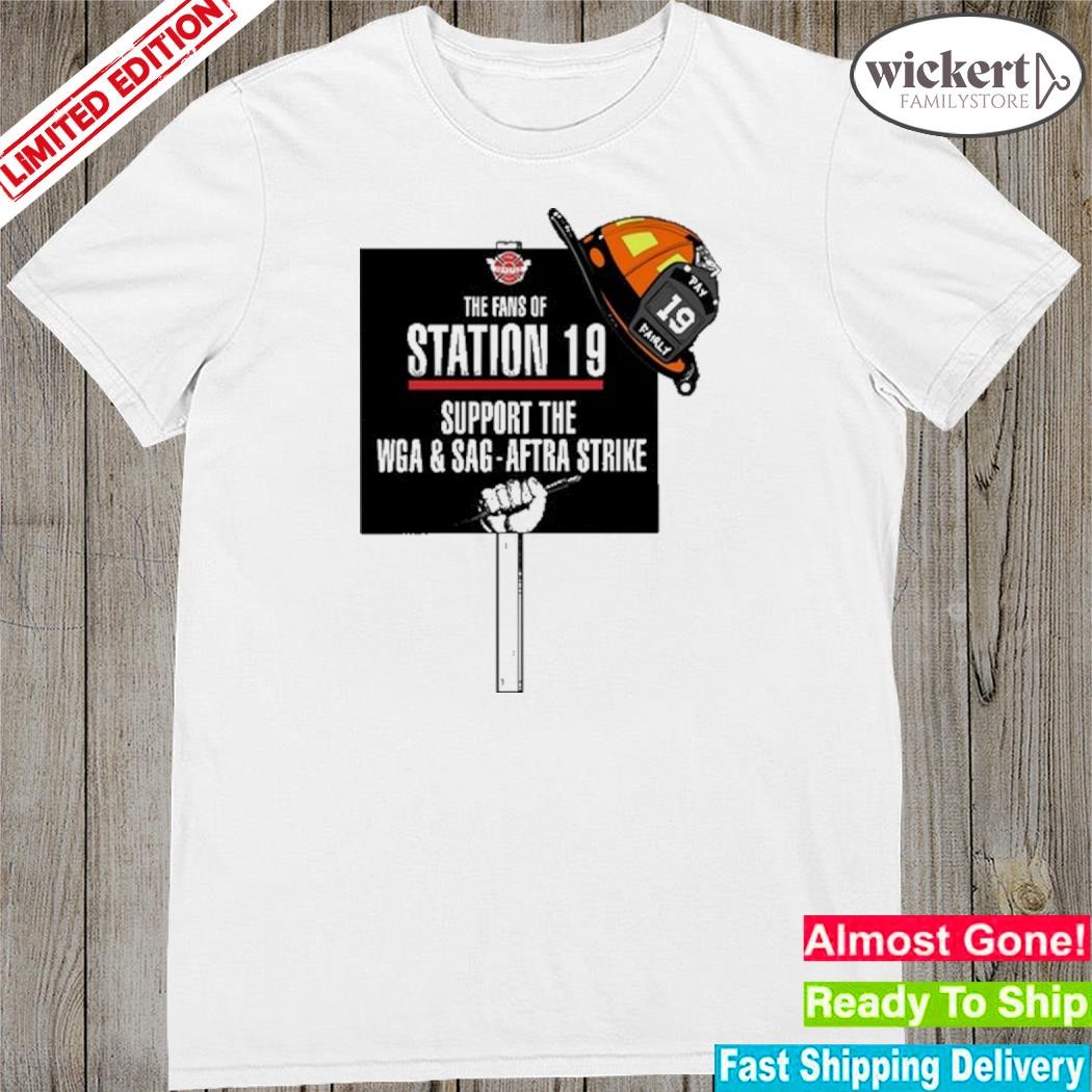 Official station 19 fans supporting wga and sagaftra workers on strike shirt
