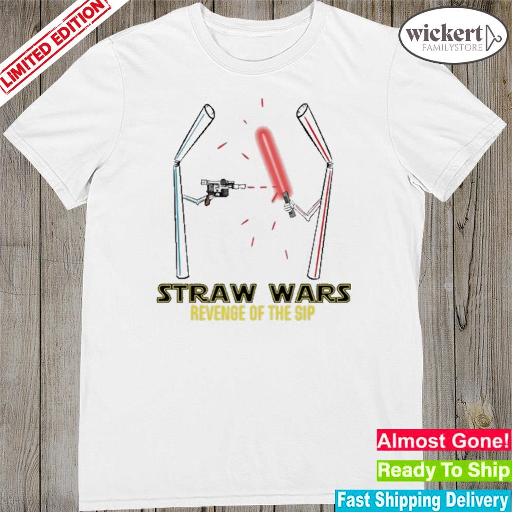 Official straw Wars Revenge Of The Sip Shirt