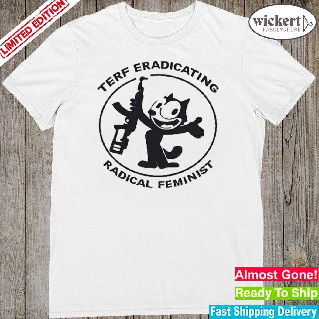 Official terf eradicating radical feminist shirt