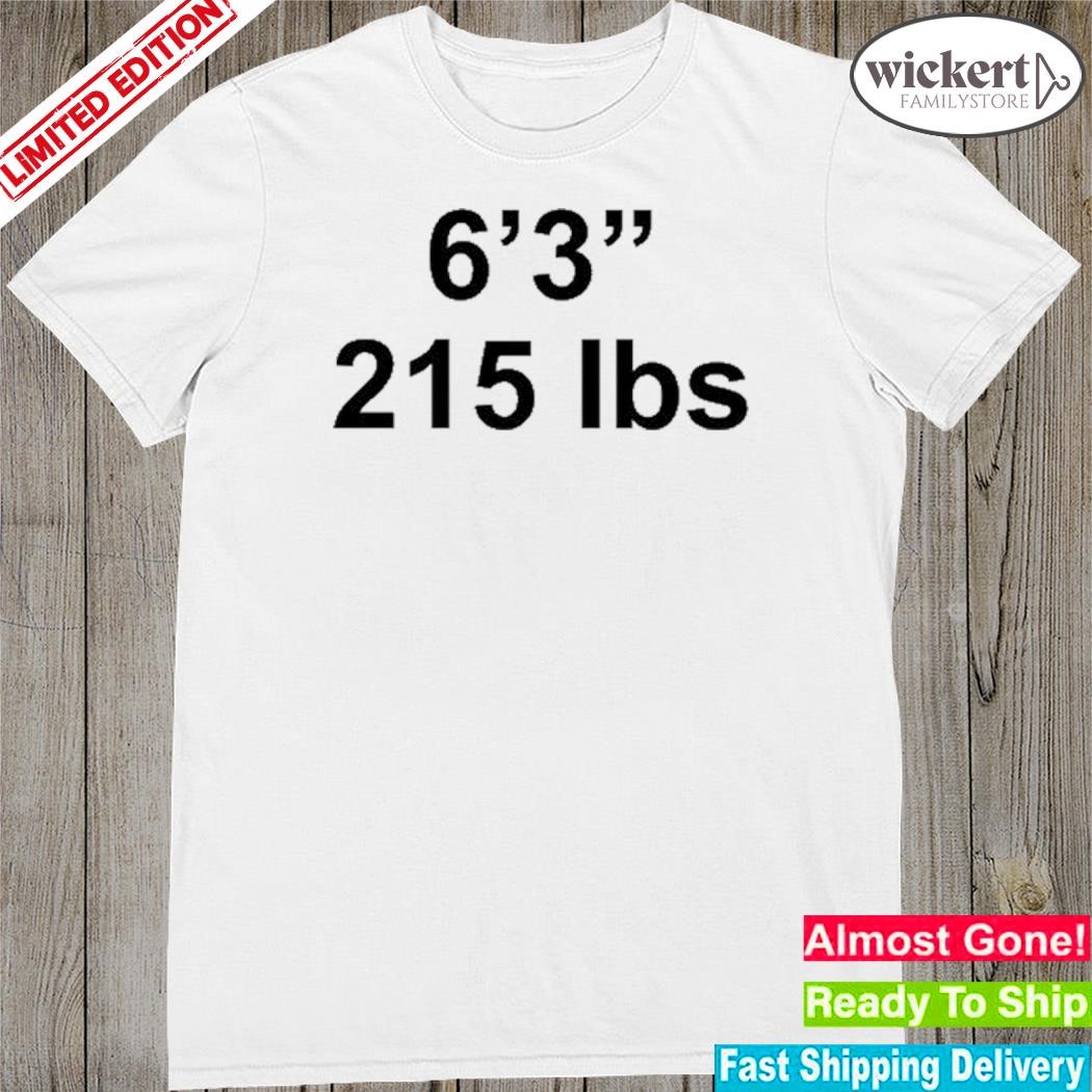Official that Go Hard 6 3 215 Lbs T Shirt
