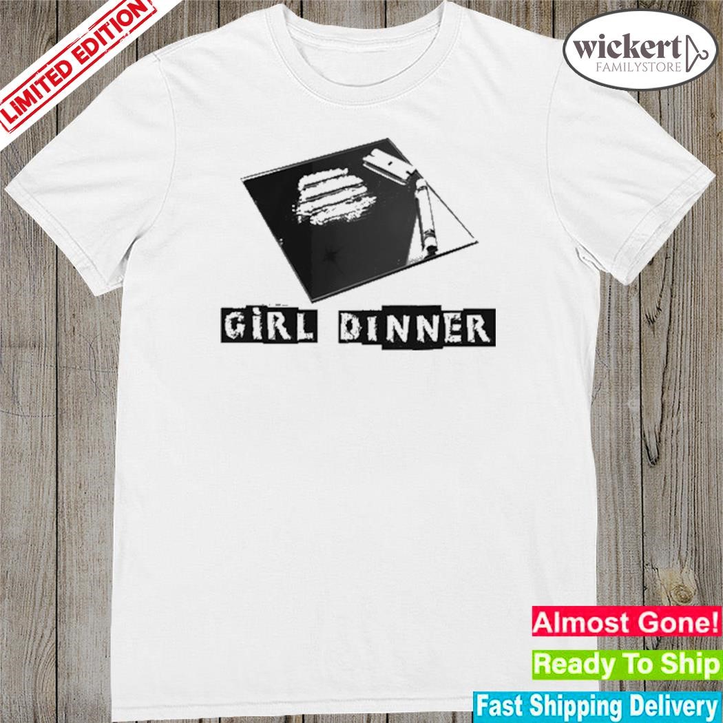Official that Go Hard Girl Dinner New Shirt