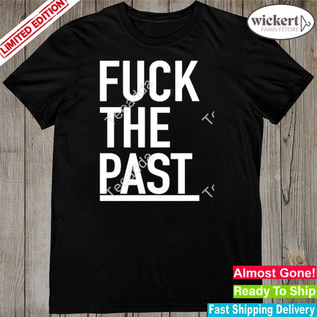 Official the Band Wagon Fuck The Past T-Shirt