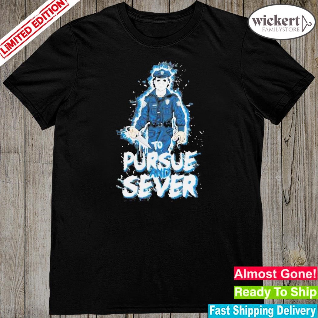 Official the Pursue And Sever Officer Myers Michael Myers Halloween Shirt