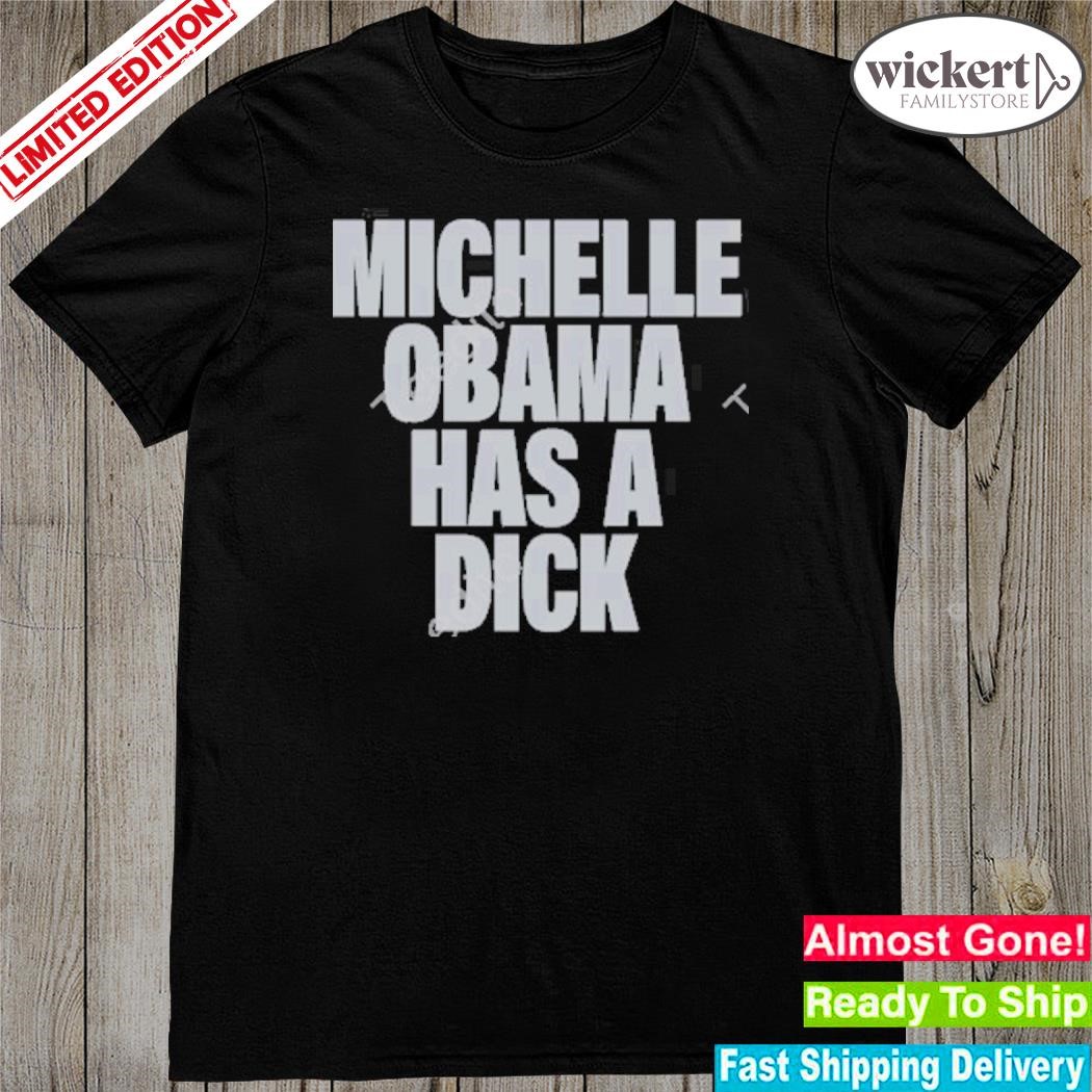 Official the real politically savvy michelle obama has a dick new shirt