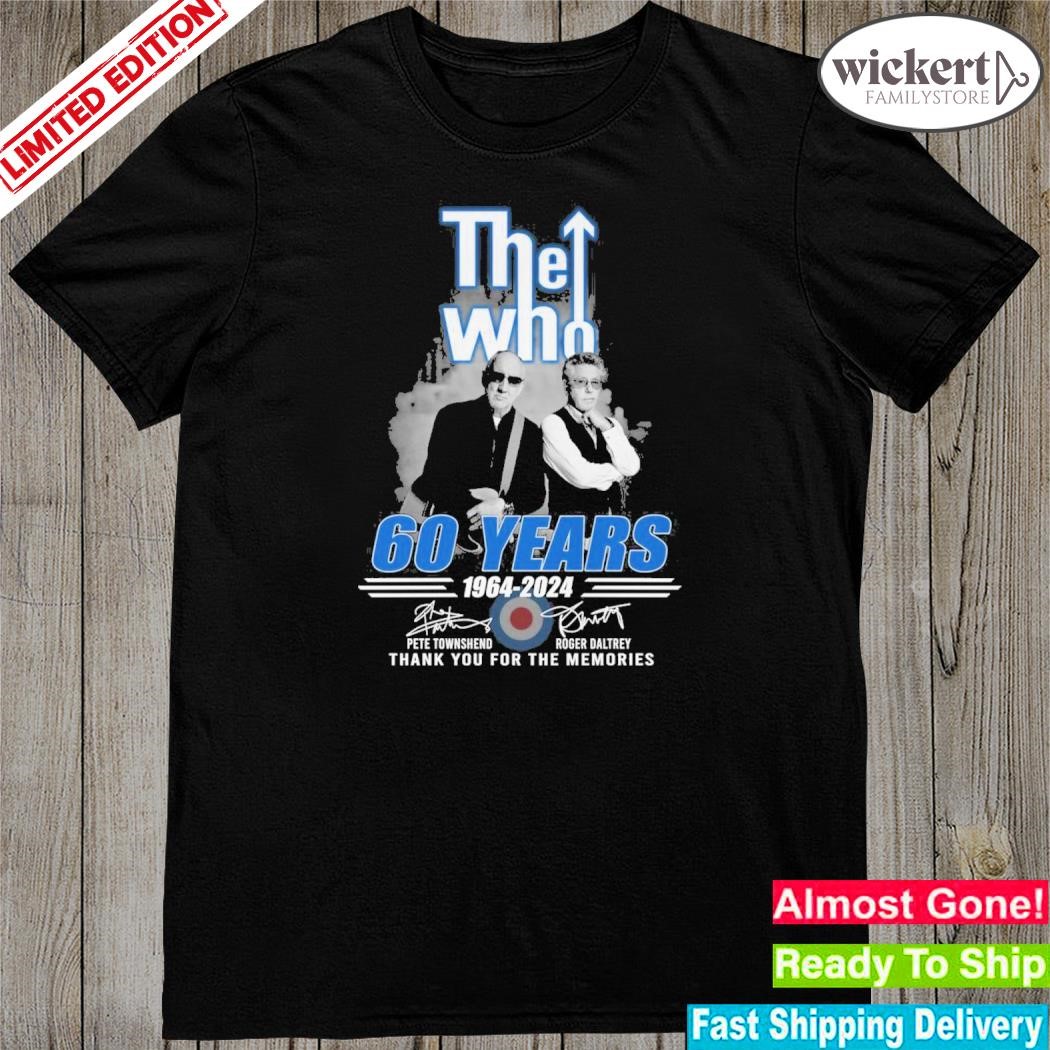Official the who 60 years 1964 – 2024 pete townshend and roger daltrey thank you for the memories shirt