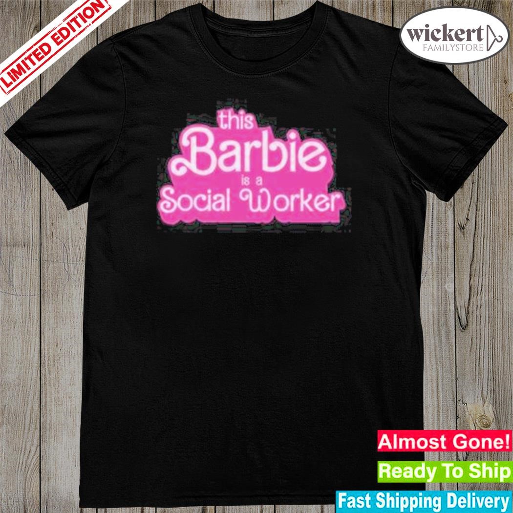 Official this barbie is a social worker shirt