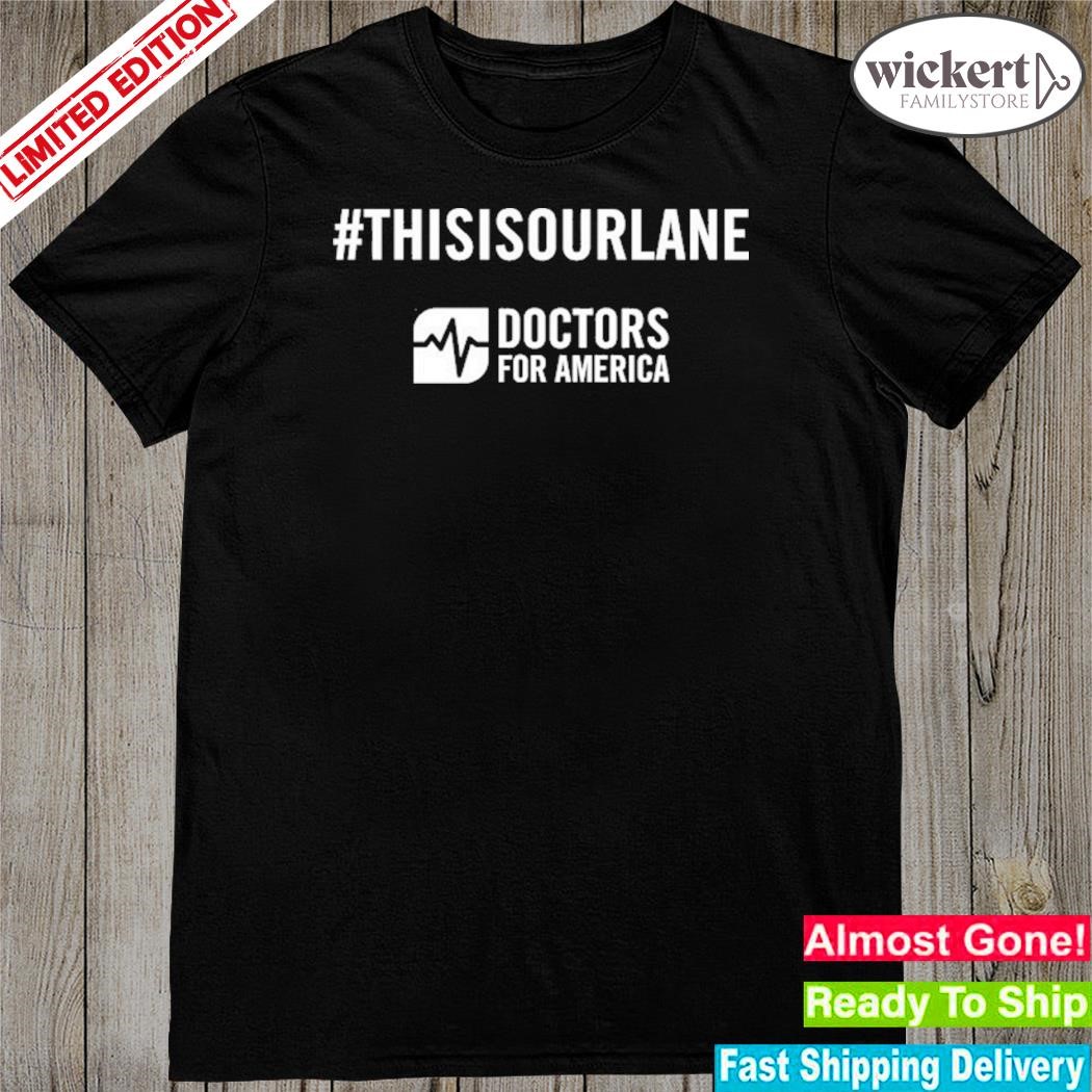 Official this is our lane doctors for America shirt