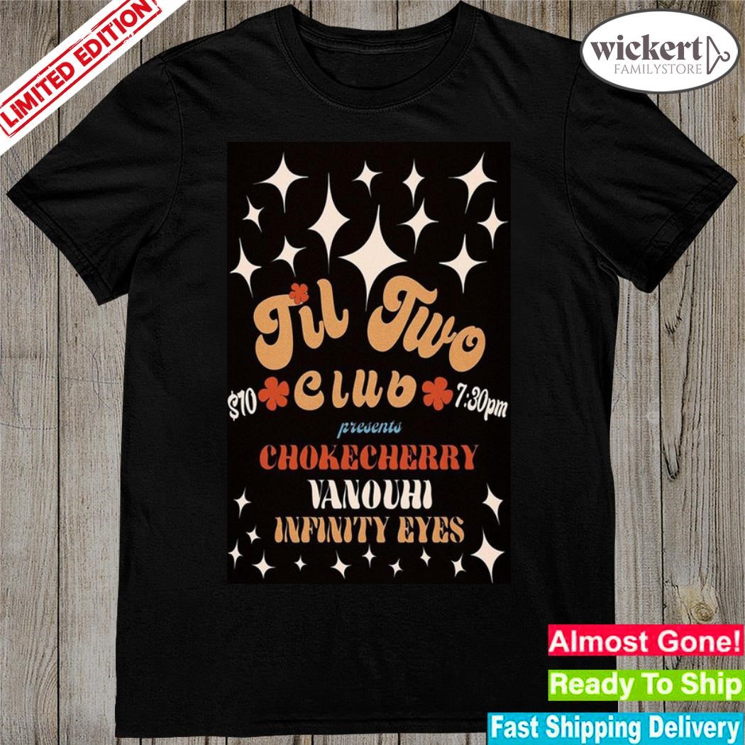 Official til two club presents chokecherry vanouhI infinity eyes august 2023 poster shirt
