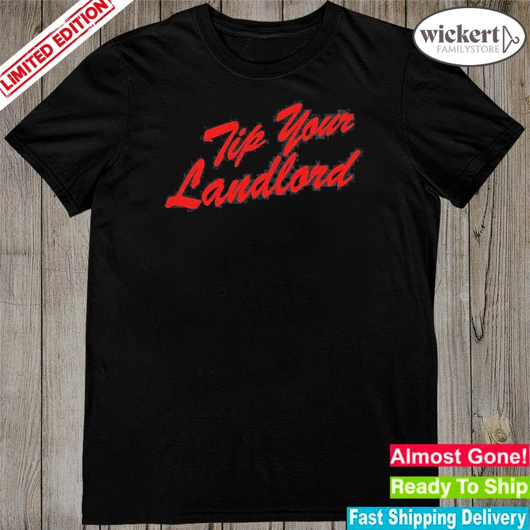 Official tip Your Landlord T-Shirt