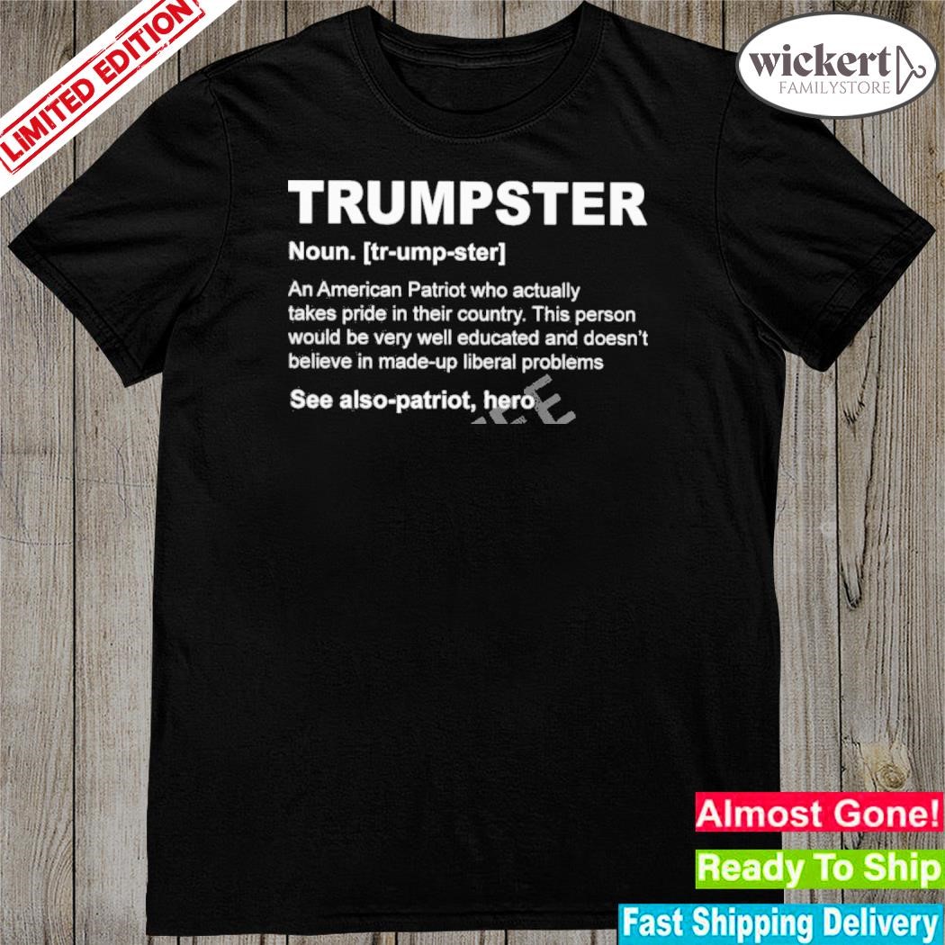 Official trumpster Definition See Also-patriot Hero Shirt