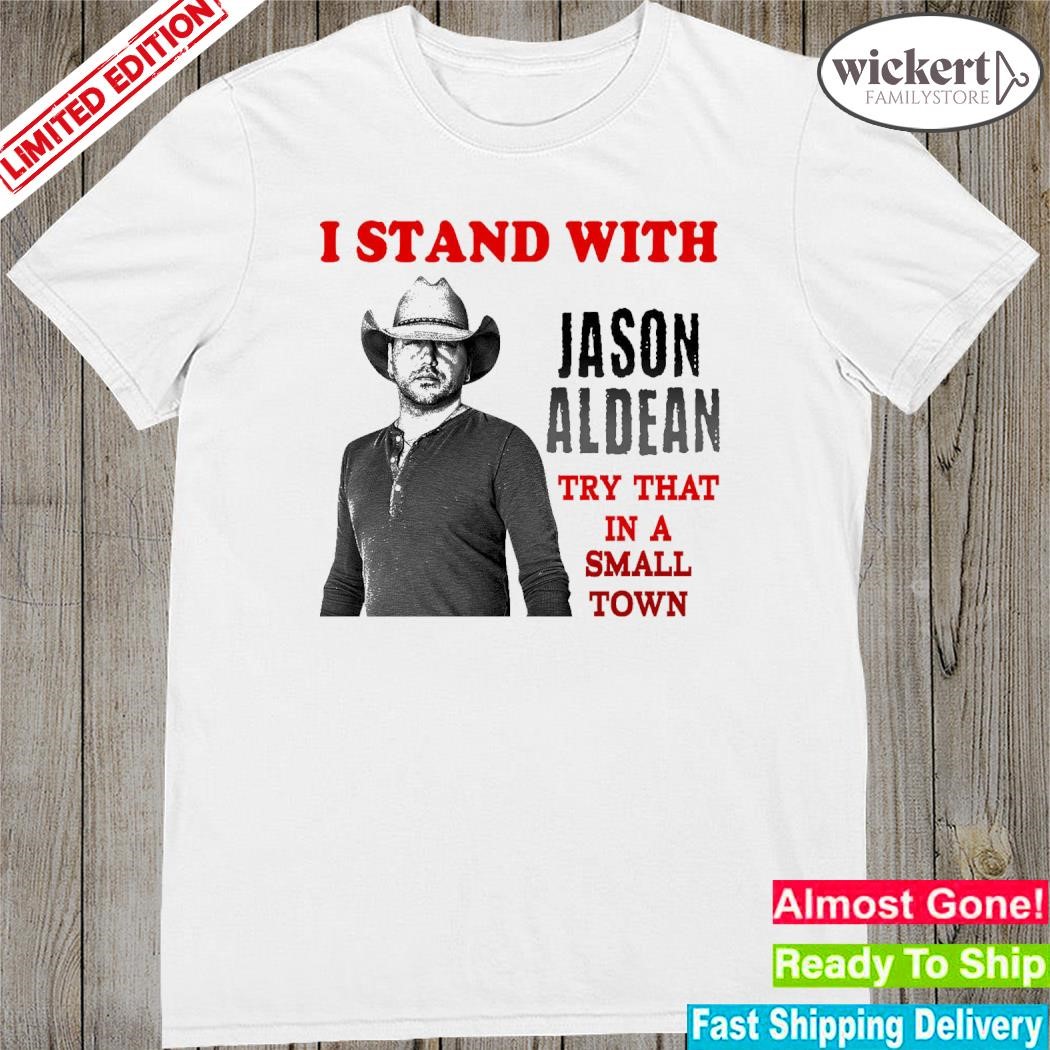 Official try that in a small town ason aldean American shirt