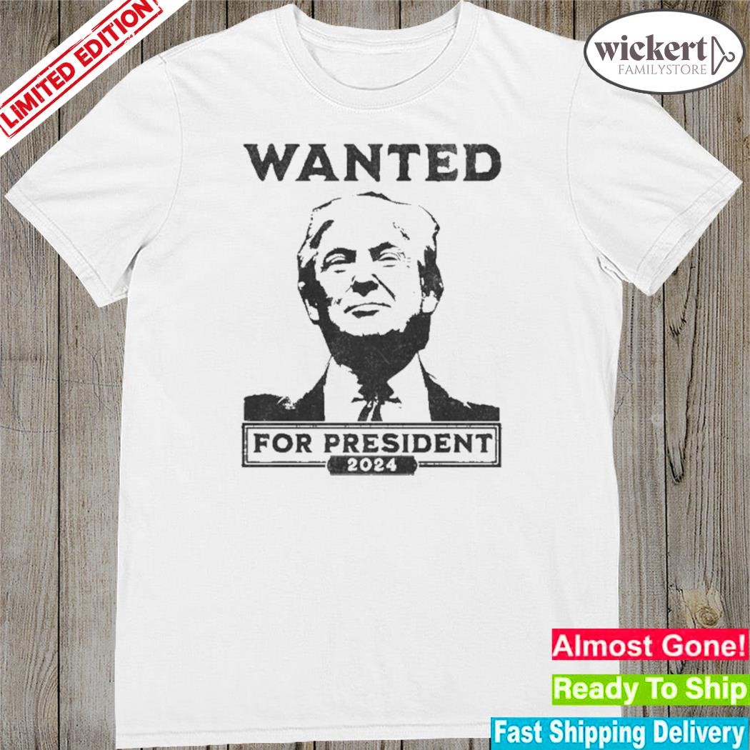 Official wanted President 2024 Donald Trump Mugshot shirt