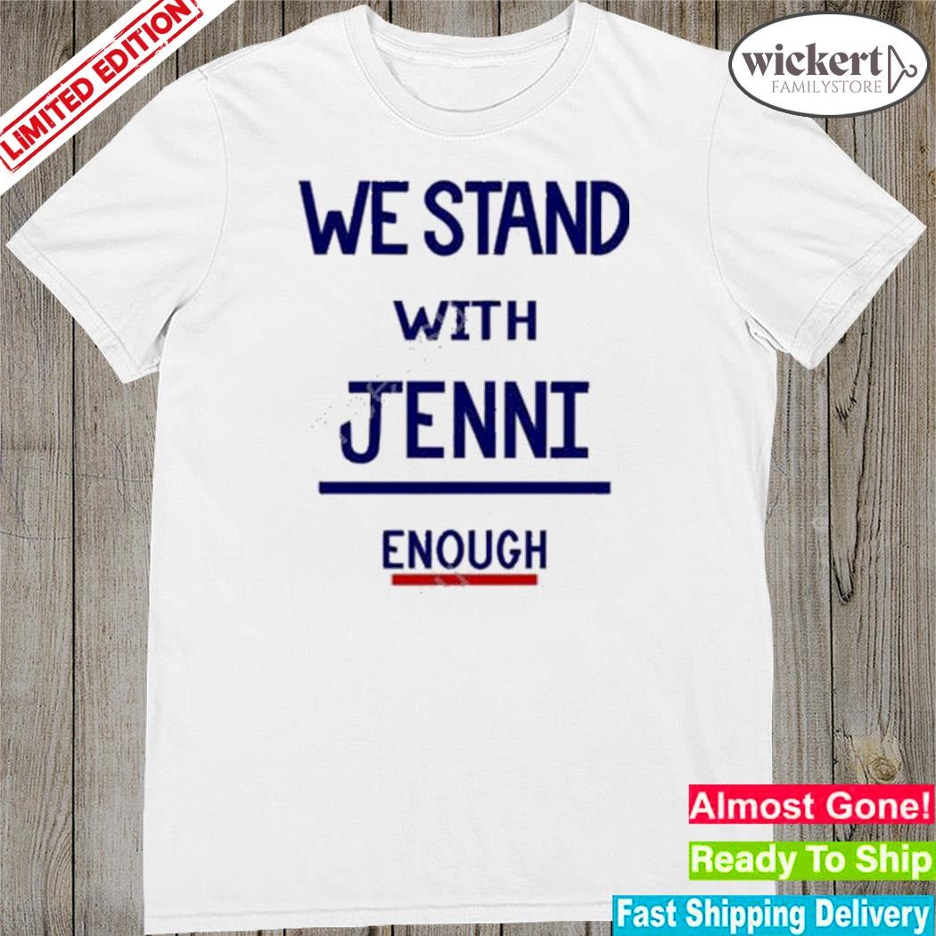 Official we Stand With Jenni Enough New Shirt