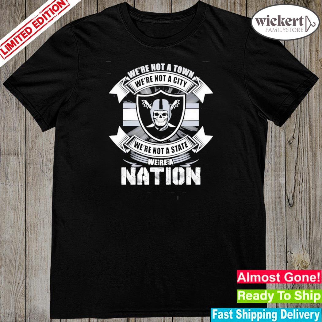 Official we are not a town we are not a city we are not a state we are a nation las vegas raiders Football shirt