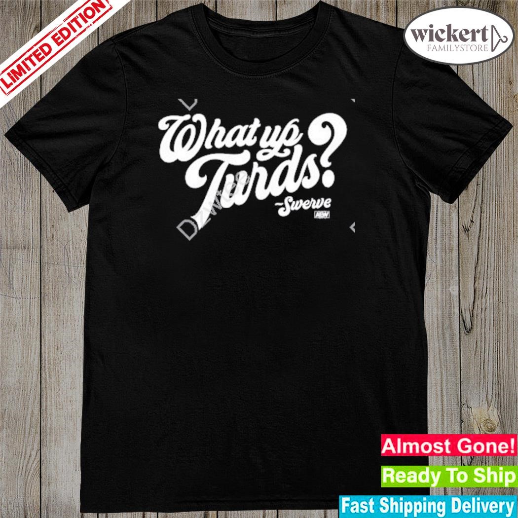 Official what up turds shirt