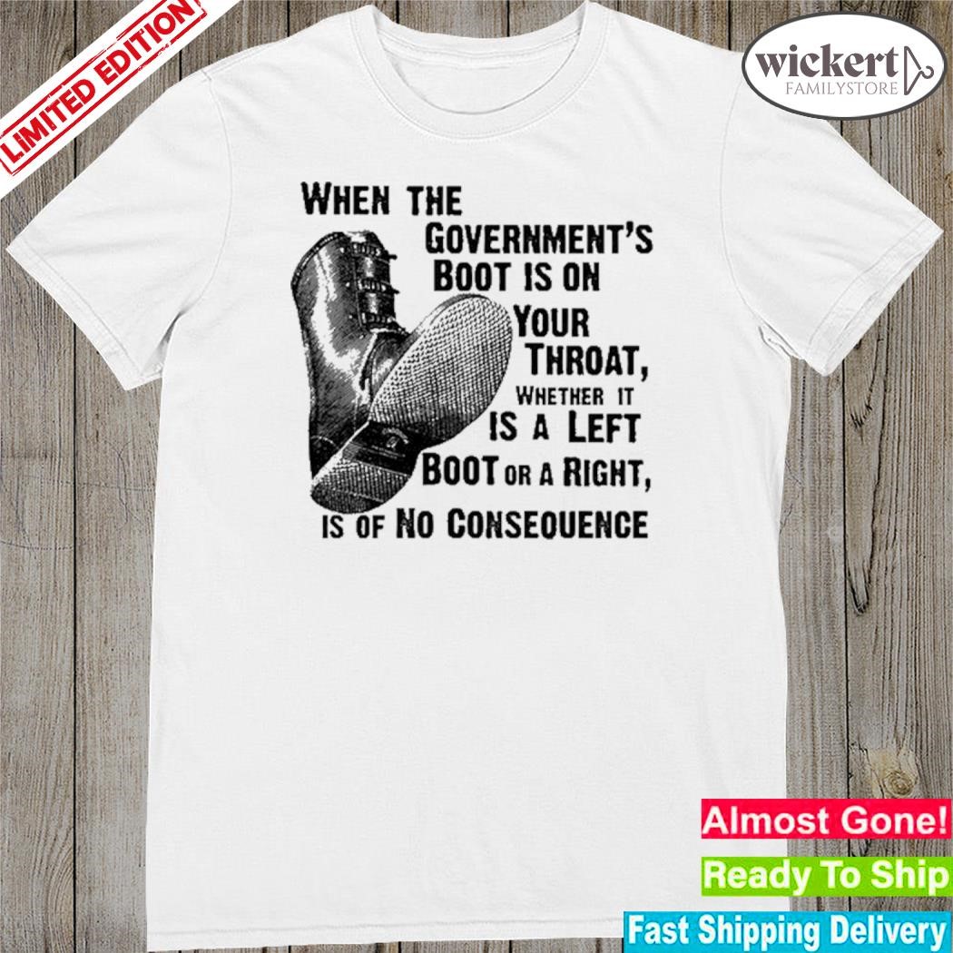 Official when The Government's Boot Is On Your Throat Whether It Is A Left Boot Or A Right Is Of No Consequence