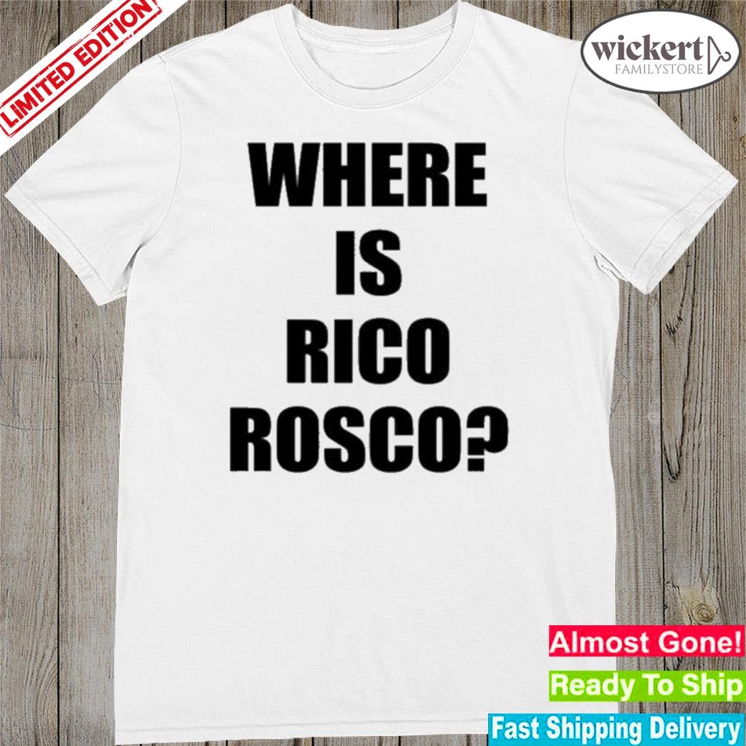 Official where is rico rosco 2023 shirt