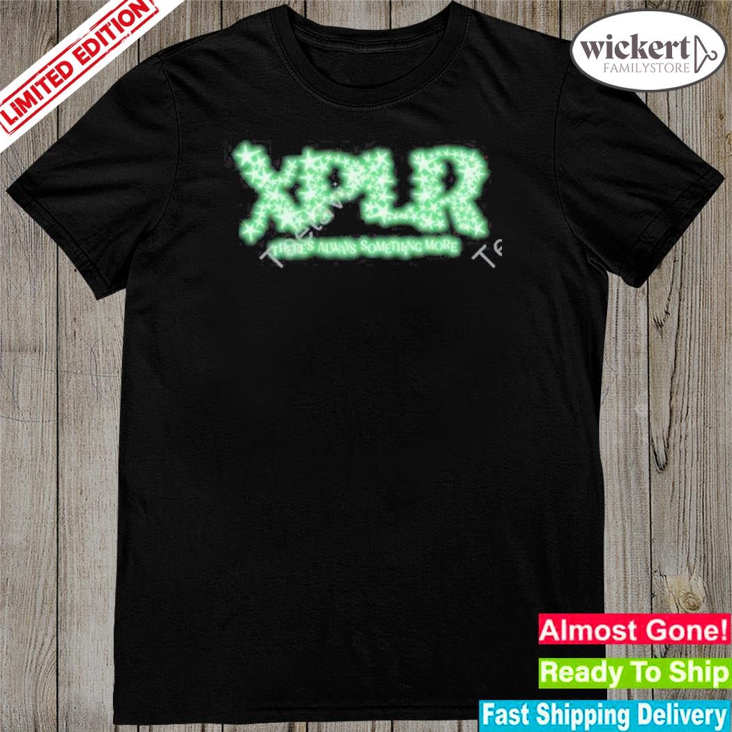 Official xplr there's always something more glow in the dark stars shirt