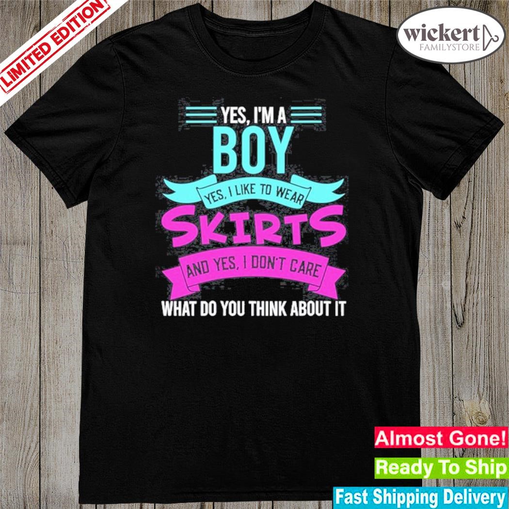 Official yes I'm a boy yes I like wear skirts shirt