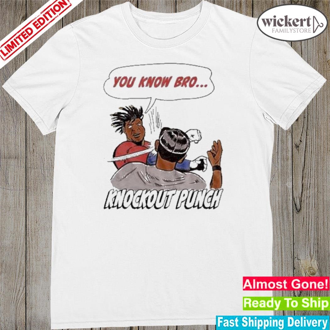 Official you Know Bro Knockout Punch Shirt