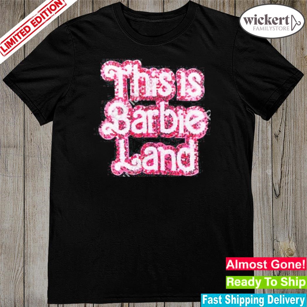 Official zara this is barbie land shirt