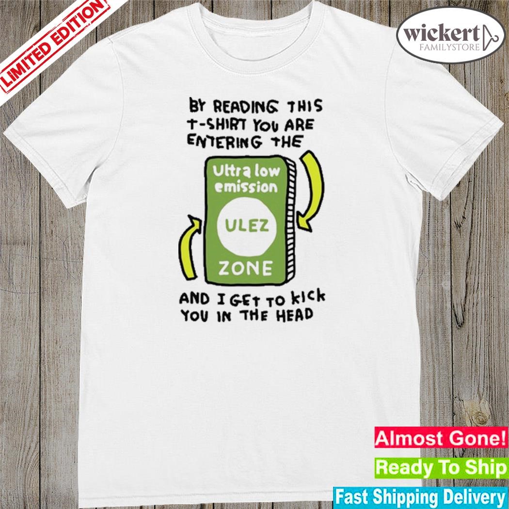 Official zoe Bread By Reading This T-Shirt You Are Entering The Ultra Low Emission Ulez Zone Shirt
