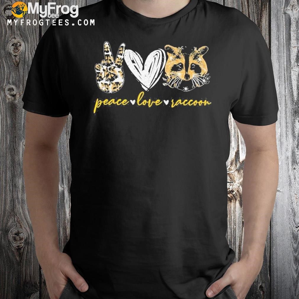 Peace love raccoon shirt