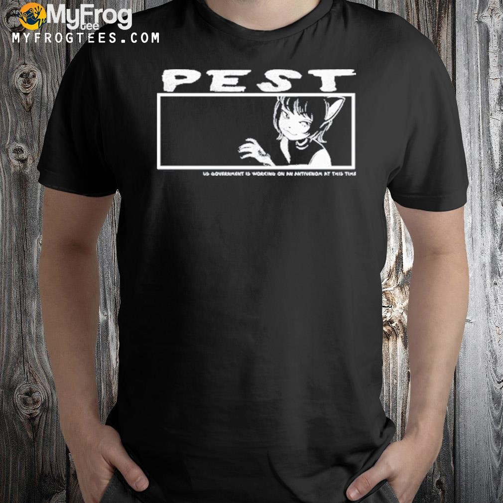 Pest us government is working on an antivenom at this time shirt