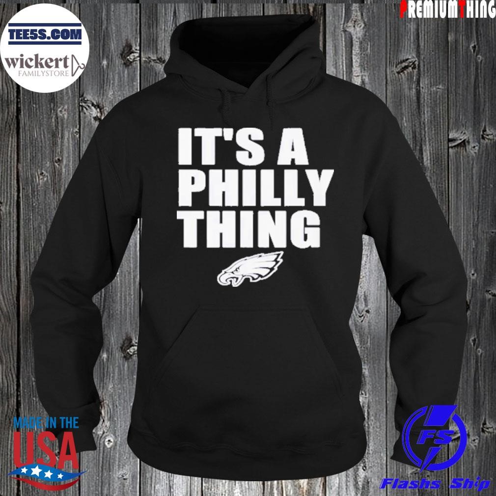 Philadelphia Eagles It’s A Philly Thing 2023 shirt Hoodie.jpg