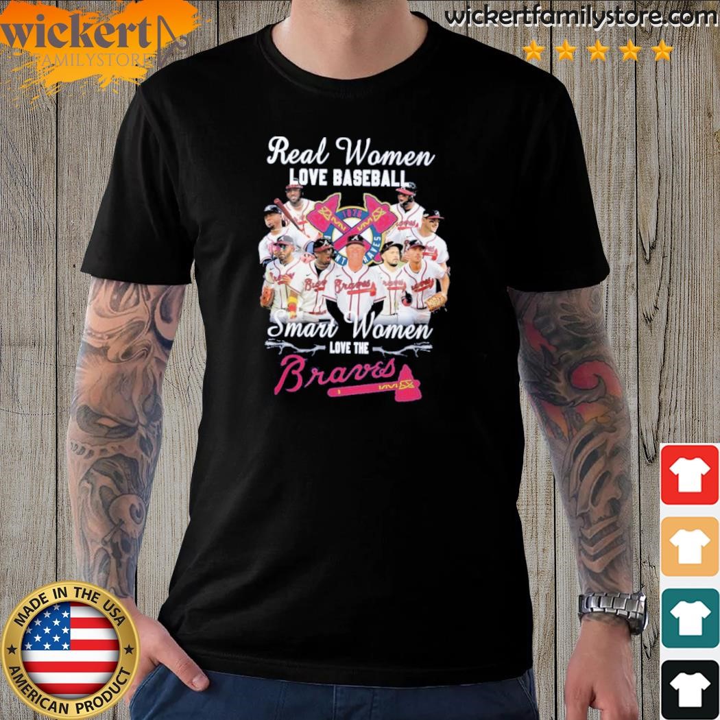 Real Women Love Baseball Smart The Braves Shirt