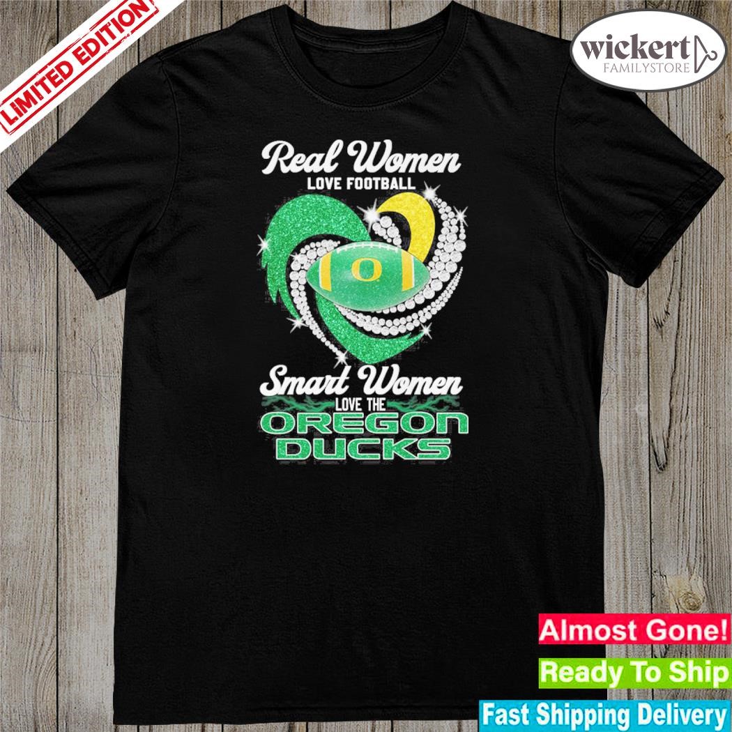 Real women love Football smart women love Oregon ducks shirt