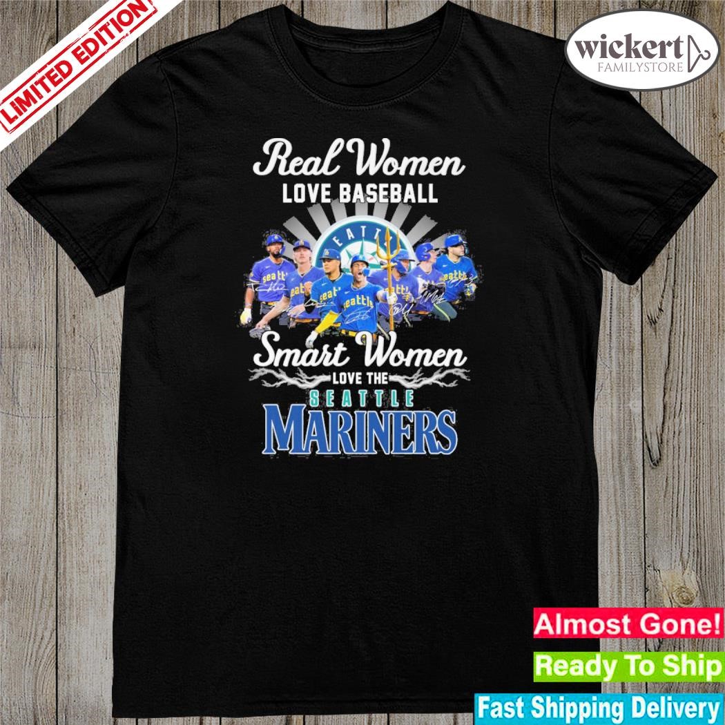 Real women love baseball smart women love the seattle mariners shirt