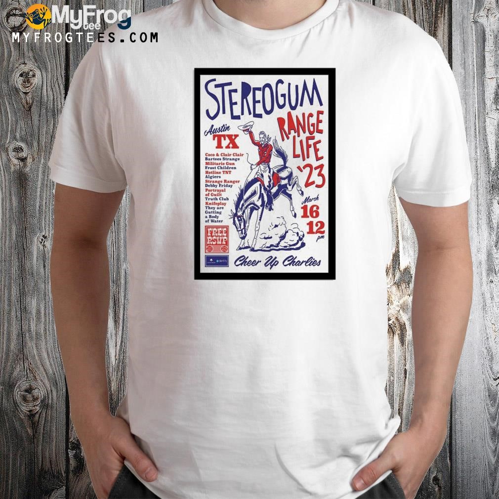 Stereogum range life mar 16 2023 austin tx shirt